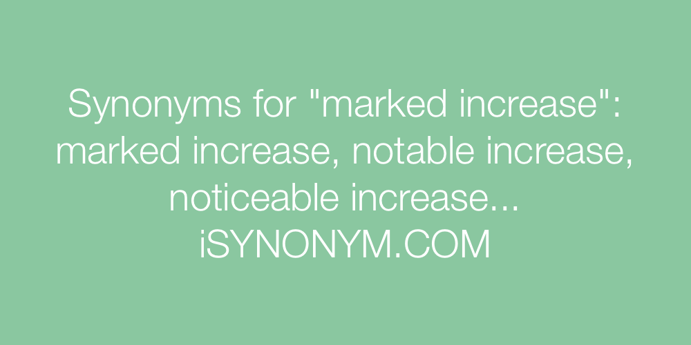 Synonyms marked increase