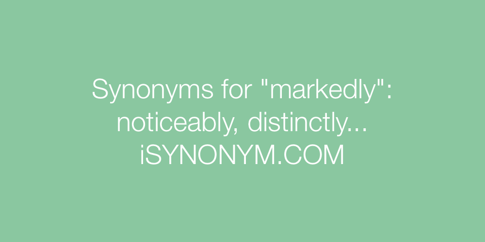 Synonyms markedly
