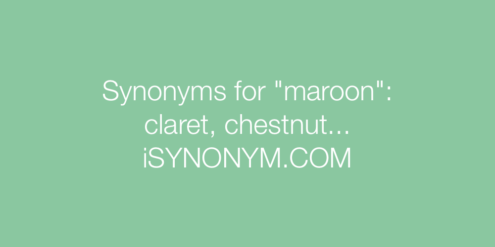 Synonyms maroon