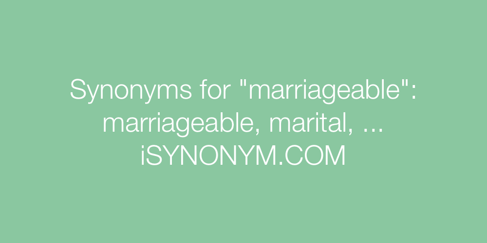 Synonyms marriageable
