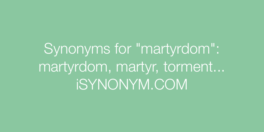 Synonyms martyrdom