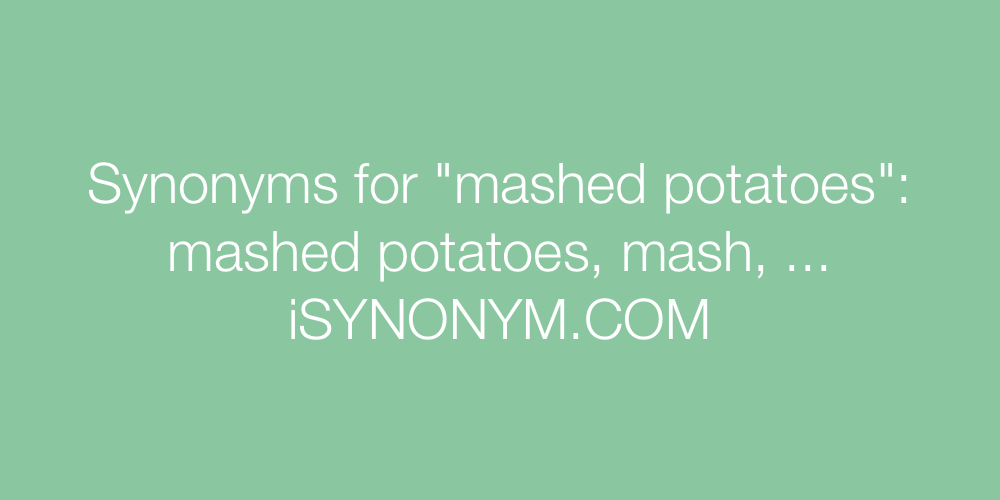 Synonyms mashed potatoes