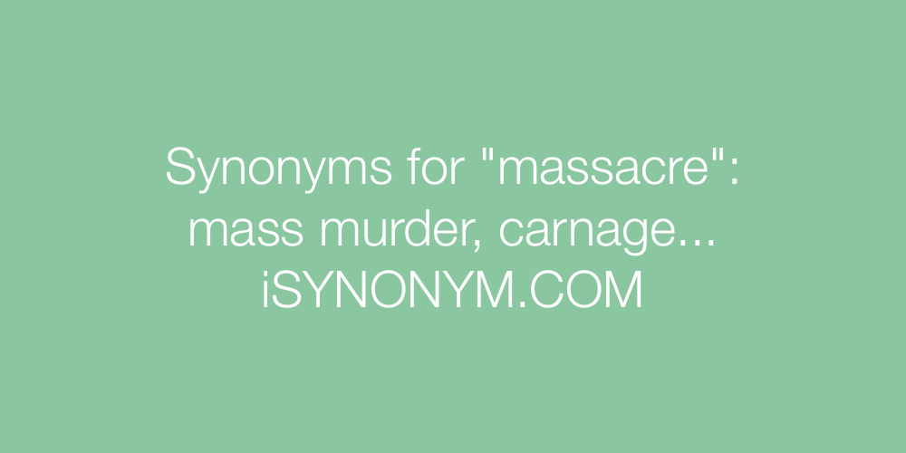 Synonyms massacre