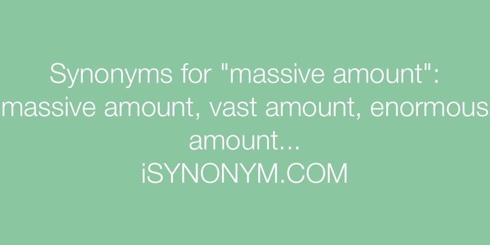Synonyms massive amount