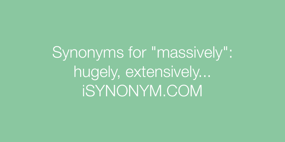 Synonyms massively
