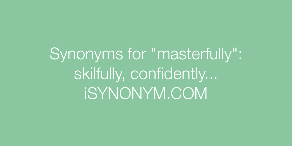 Synonyms masterfully