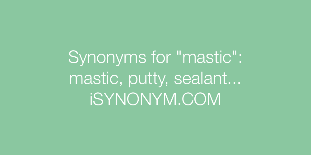 Synonyms mastic