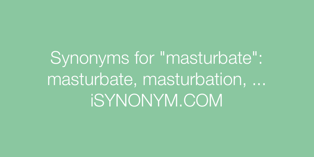 Synonyms masturbate