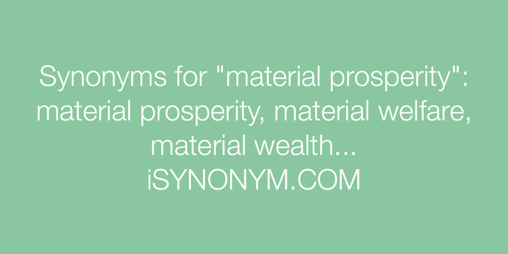 Synonyms material prosperity