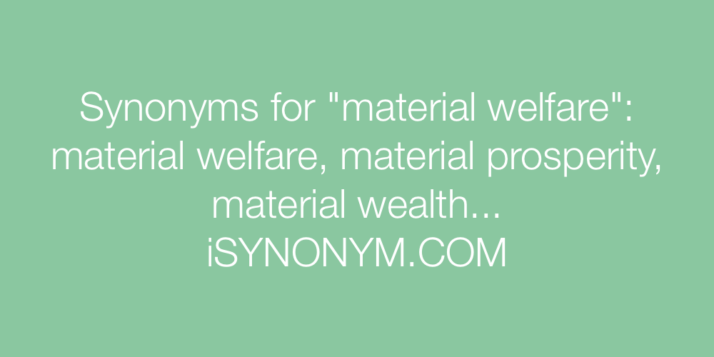 Synonyms material welfare