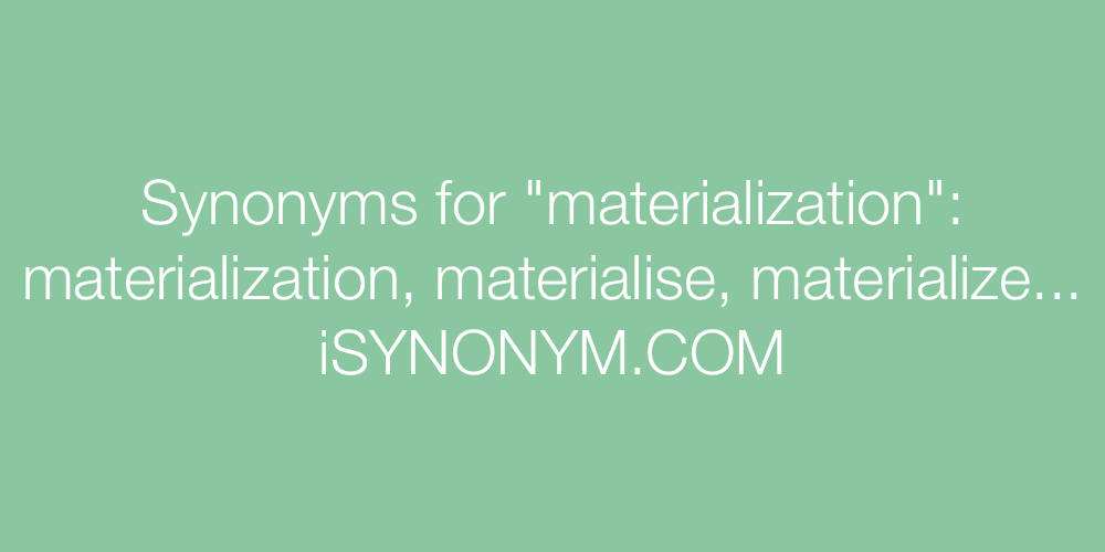 Synonyms materialization