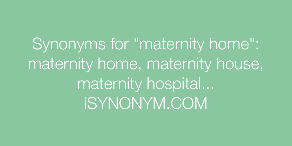 Synonyms maternity home