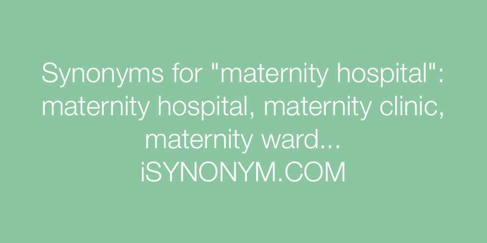 Synonyms maternity hospital