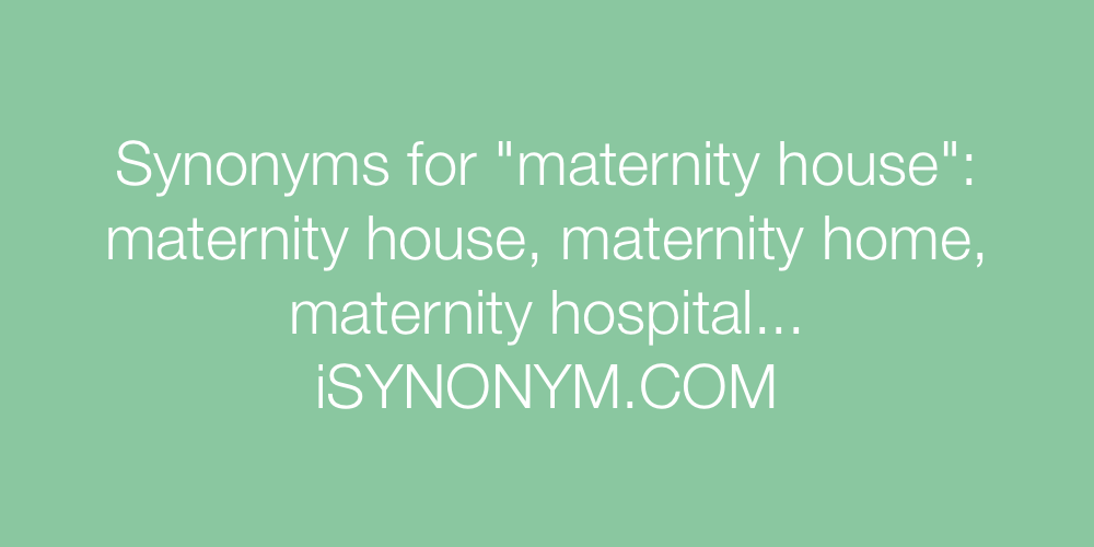 Synonyms maternity house