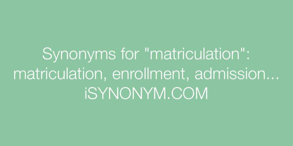 Synonyms matriculation