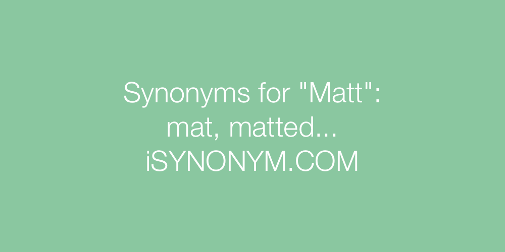 Synonyms Matt
