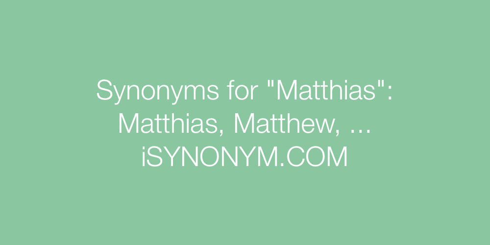 Synonyms Matthias
