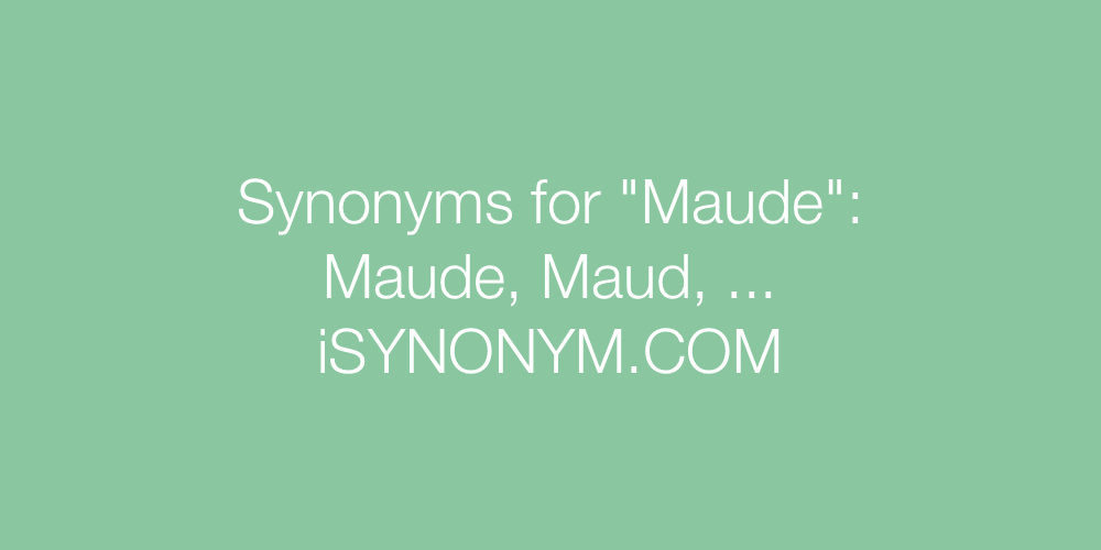 Synonyms Maude
