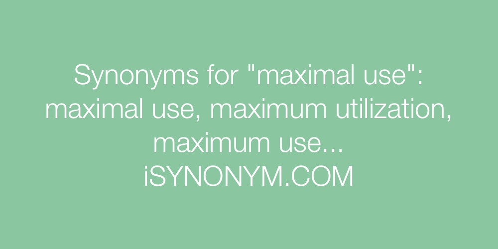 Synonyms maximal use