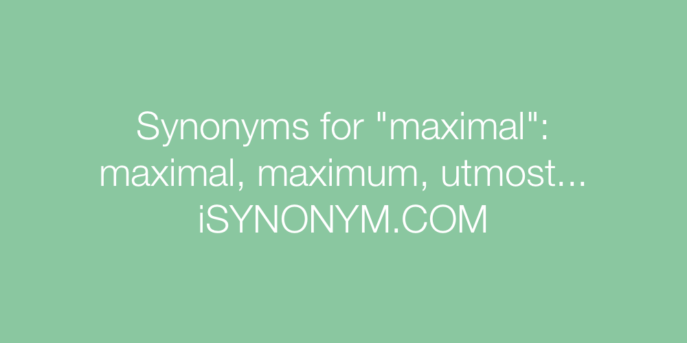 Synonyms maximal