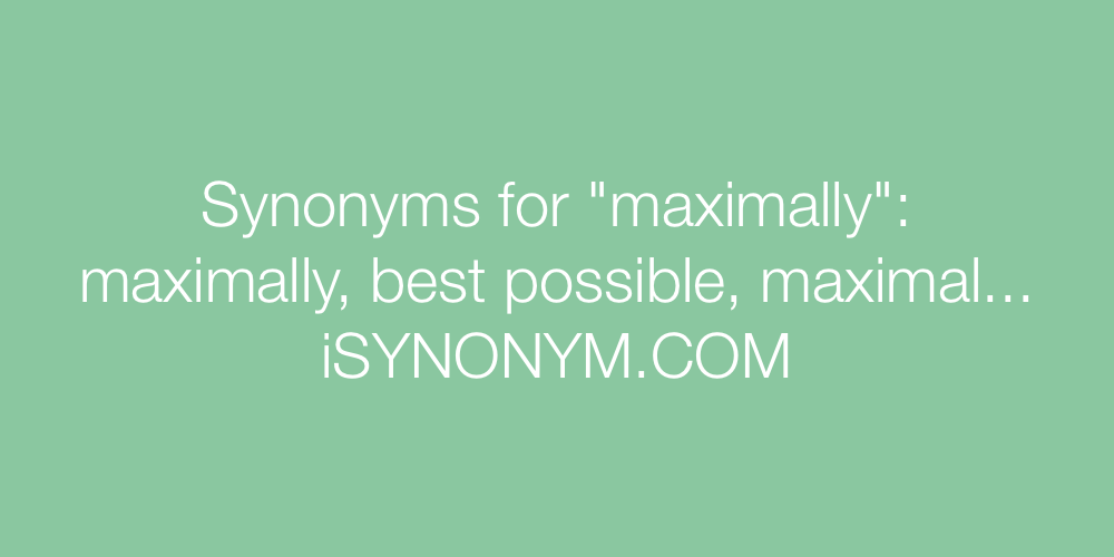 Synonyms maximally