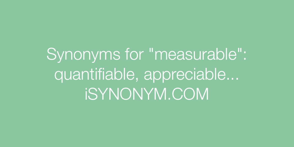 Synonyms measurable