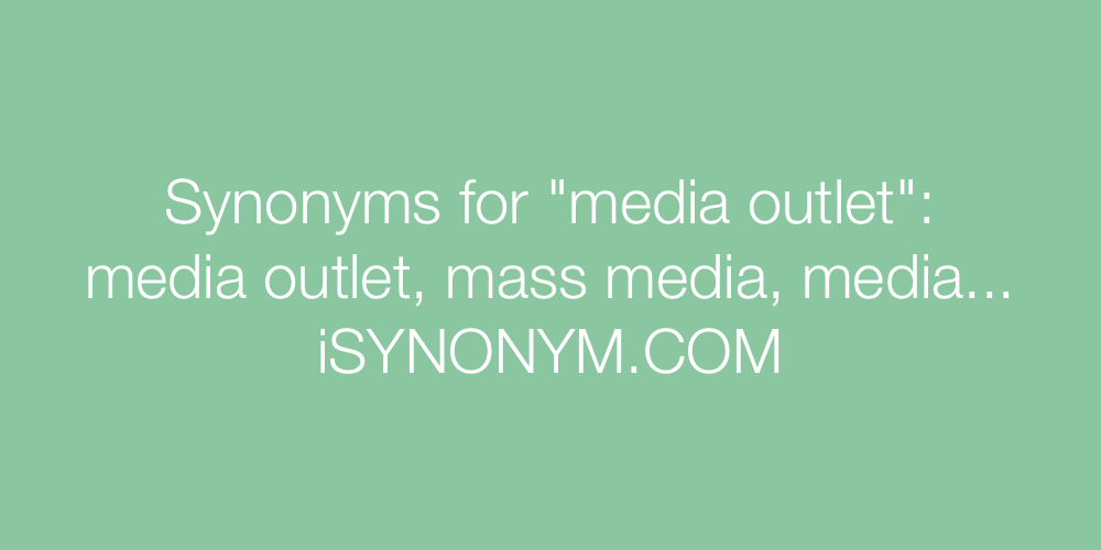 Synonyms media outlet