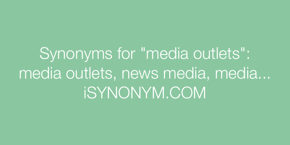 Synonyms media outlets