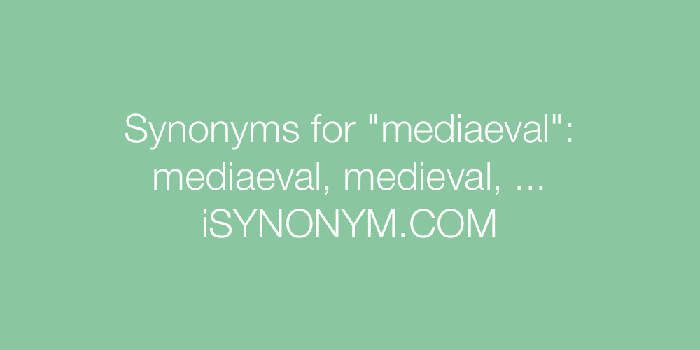 Synonyms mediaeval