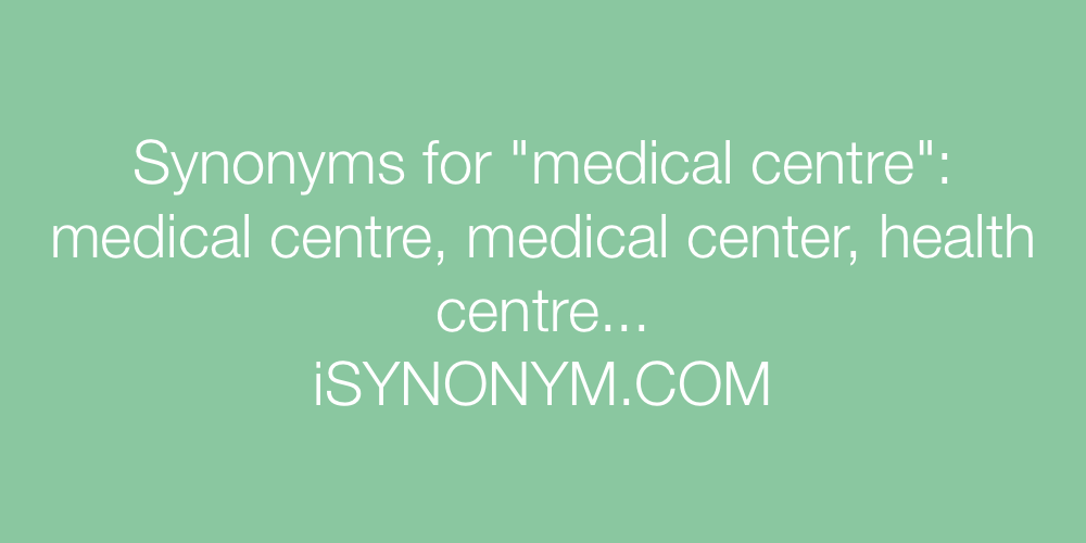 Synonyms medical centre