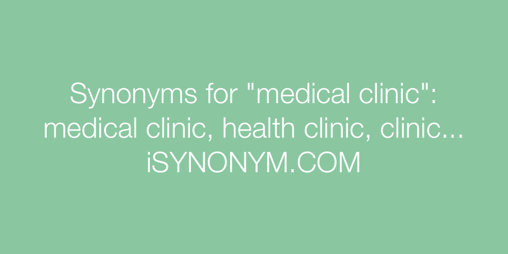 Synonyms medical clinic