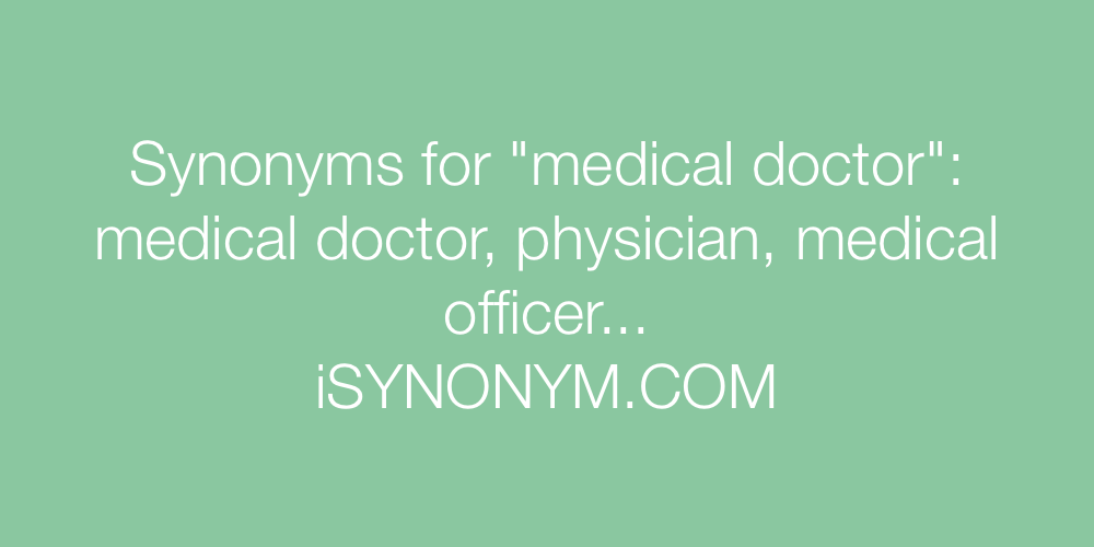 Synonyms medical doctor