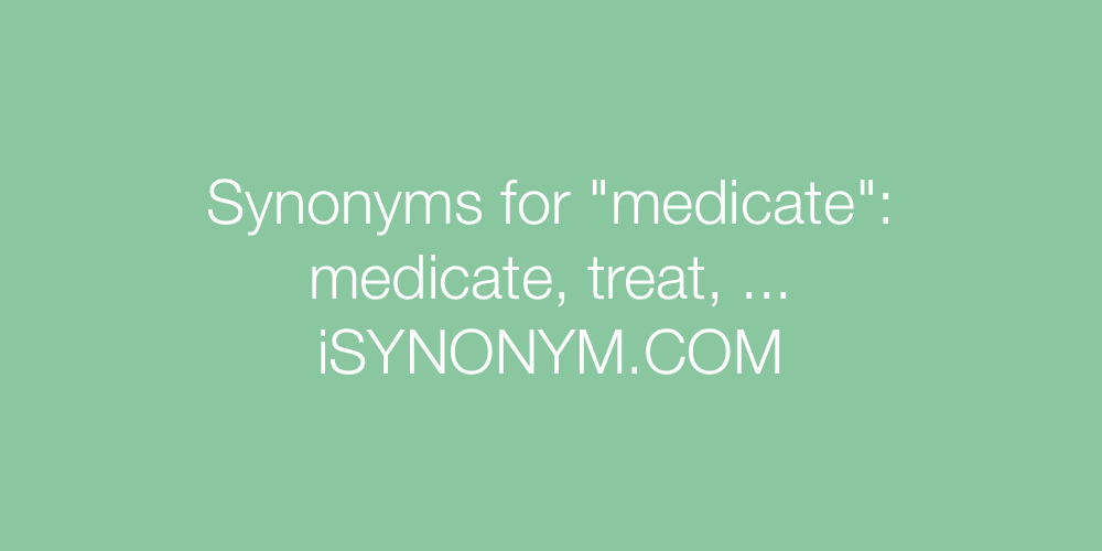 Synonyms medicate