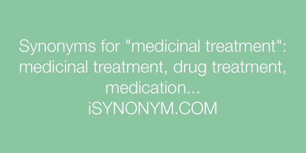 Synonyms medicinal treatment