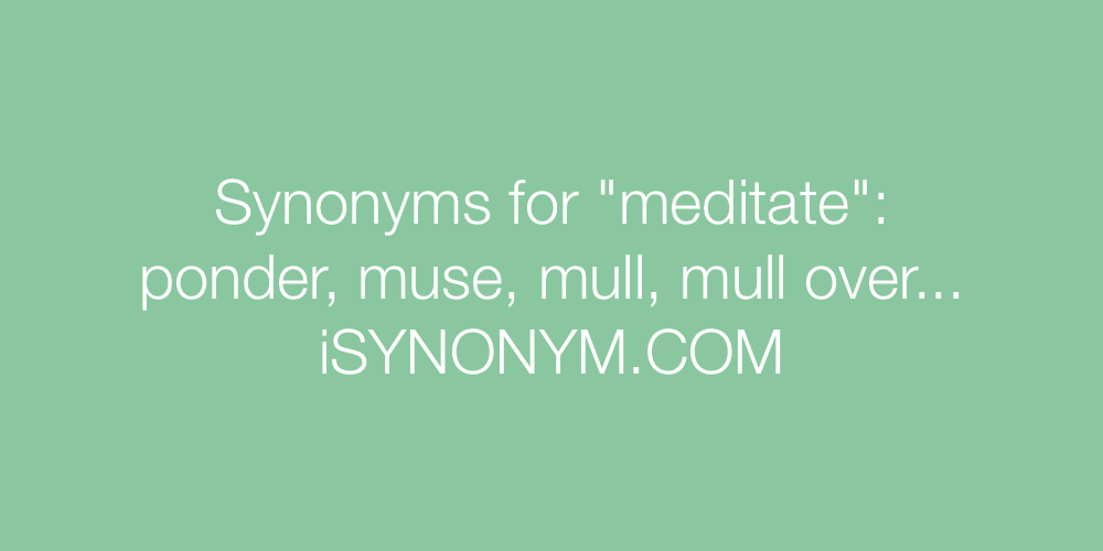 Synonyms meditate