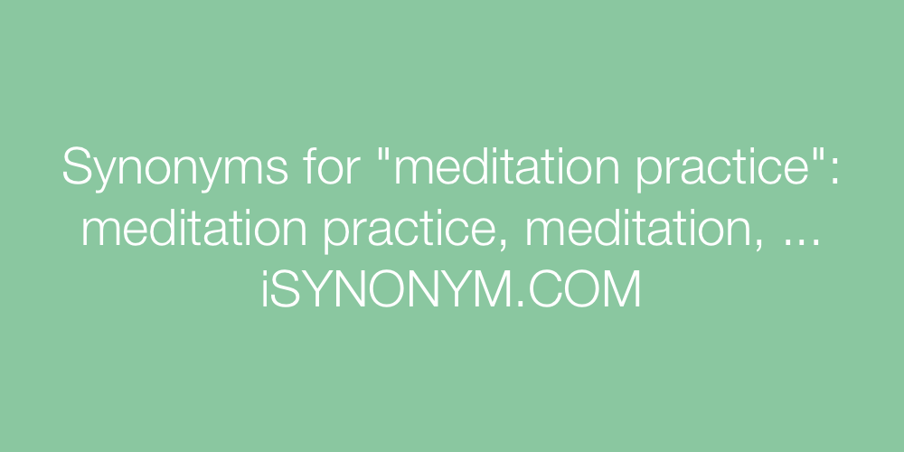 Synonyms meditation practice