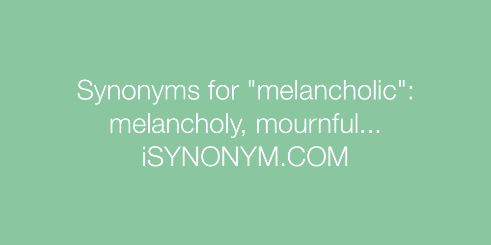 Synonyms melancholic