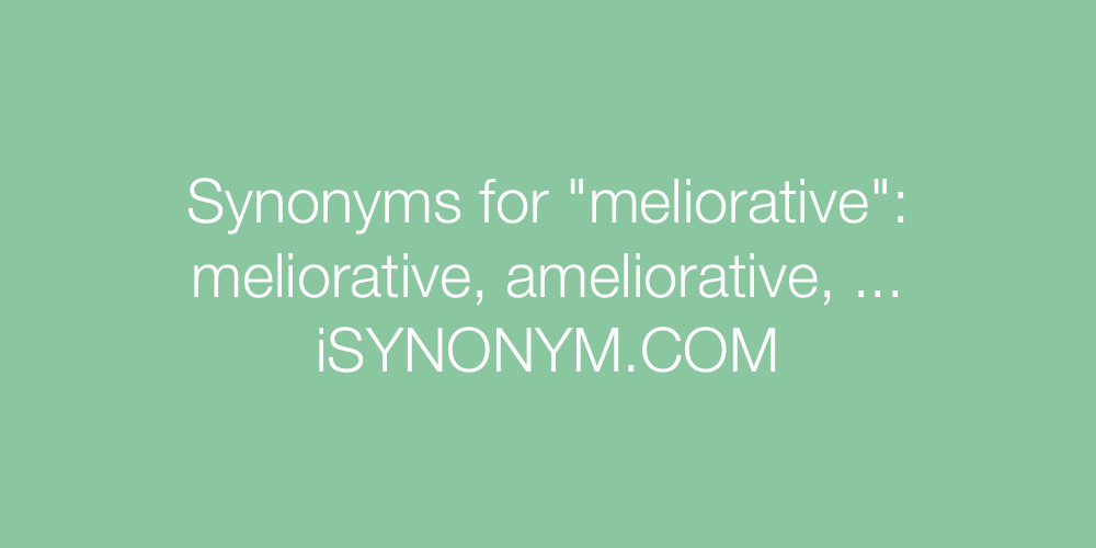 Synonyms meliorative