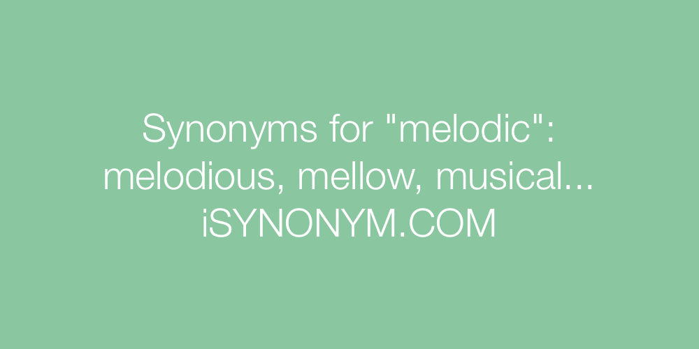 Synonyms melodic