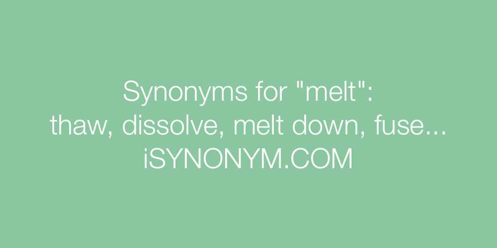 Synonyms melt