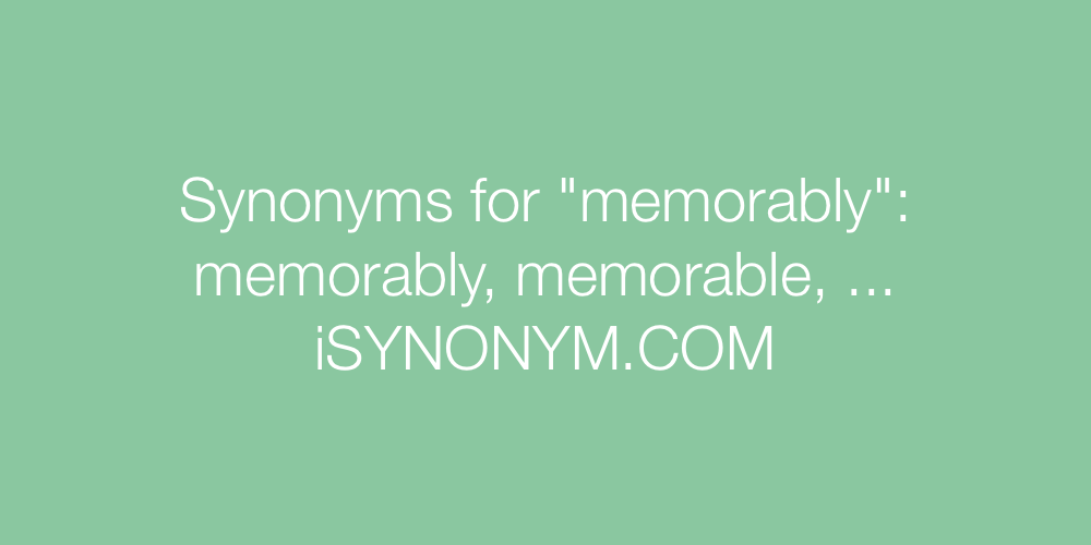 Synonyms memorably