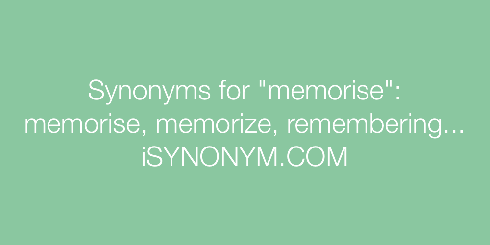Synonyms memorise