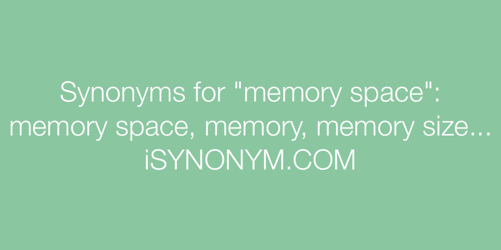 Synonyms memory space