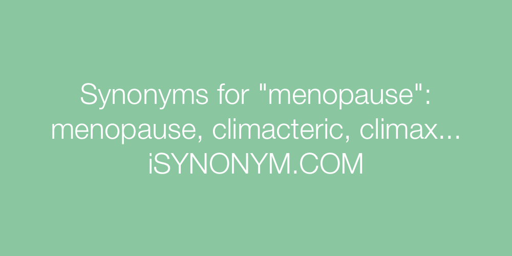 Synonyms menopause