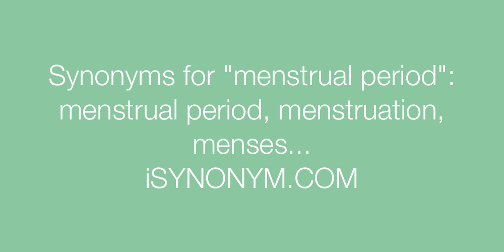 Synonyms menstrual period