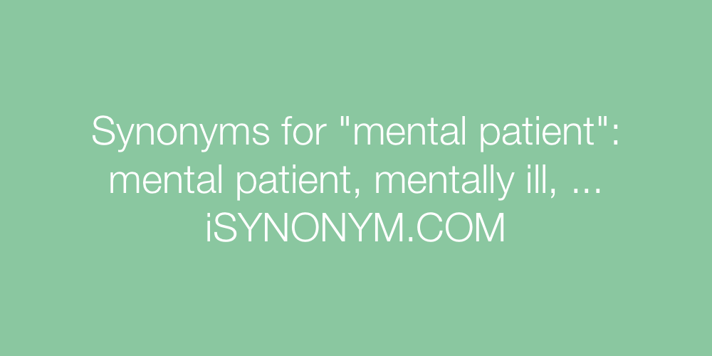 Synonyms mental patient