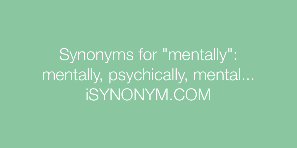 Synonyms mentally