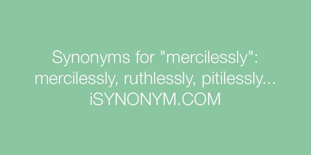 Synonyms mercilessly