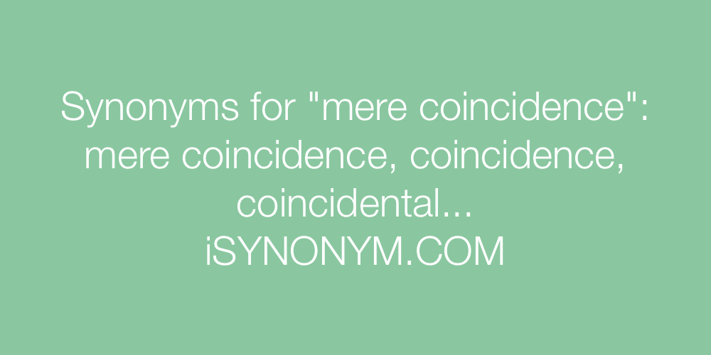 Synonyms mere coincidence