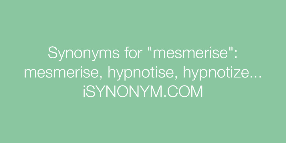 Synonyms mesmerise